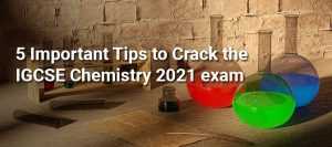 5 Important Tips to Crack the IGCSE Chemistry 2021 exam