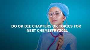 Do or die chapters or topics for NEET Chemistry 2021