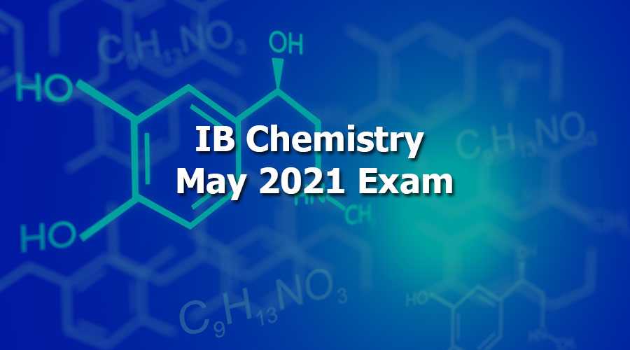 Latest News, Updates, and Changes in IB Chemistry May 2021 Exam