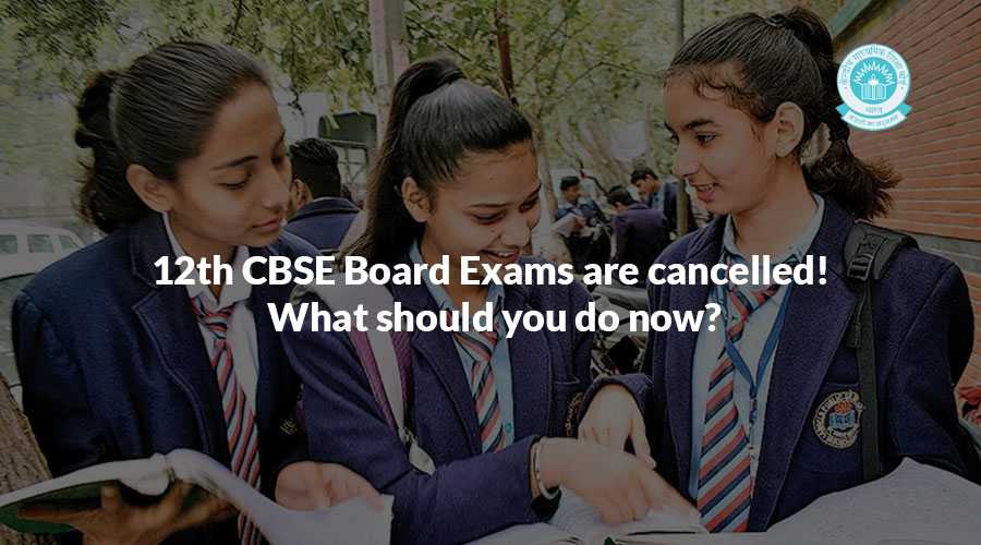 12th CBSE Board Exams are cancelled! What should you do now?