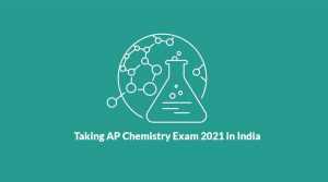 What should you know while Taking AP Chemistry Exam 2021 in India