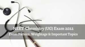 Blog NEET Chemistry (UG) Exam 2022 Exam patter, Weightage and Important Topics